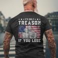Founding Fathers Its Only Treason If You Lose 4Th Of July Men's Crewneck Short Sleeve Back Print T-shirt Gifts for Old Men