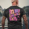 Funny Engagement Fiance In My Engaged Era Bachelorette Party Mens Back Print T-shirt Gifts for Old Men