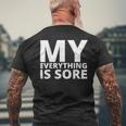 Funny Fitness Shirt A Fitness Quote My Everything Is Sore Mens Back Print T-shirt Gifts for Old Men