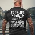 Forklift Operator Forklift Certified I Cant Fix Stupid Men's T-shirt Back Print Gifts for Old Men