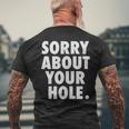 Gay For Men Adult Humor Funny Sorry About Your Hole Mens Back Print T-shirt Gifts for Old Men