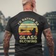 Glass Blowing Vintage I'd Rather Be Glass Blowing Men's T-shirt Back Print Gifts for Old Men