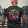 Goodbye School Hello Pool Tie Dye Last Day Of School Kids Mens Back Print T-shirt Gifts for Old Men