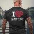 I Heart Jacqueline First Name I Love Jacqueline Personalized Men's T-shirt Back Print Gifts for Old Men