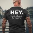 Hey Left Lane For Passing Funny Road Rage Annoying Drivers Mens Back Print T-shirt Gifts for Old Men