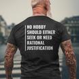 Hobby Don't Need Rational Justification Hobby Quote Men's T-shirt Back Print Gifts for Old Men