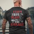 I Cant I Have Plans In The Garage Car Guys Mechanic Mechanic Funny Gifts Funny Gifts Mens Back Print T-shirt Gifts for Old Men