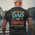 I Have Two Titles Dad And Pawpaw Fathers Day Grandpa Gift Mens Back Print T-shirt Gifts for Old Men