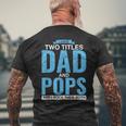 I Have Two Titles Dad And Pops Fathers Day Pops Mens Back Print T-shirt Gifts for Old Men
