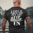 I Love It When You Put The Tip In - Waitress Waiter Server Mens Back Print T-shirt Gifts for Old Men