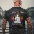 I Need No Gym I Just Meditate My Way To Fitness Buddhist Mens Back Print T-shirt Gifts for Old Men