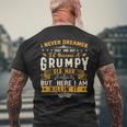 I Never Dreamed That Id Become A Grumpy Old Man Grandpa Mens Back Print T-shirt Gifts for Old Men