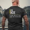 Ice Name Gift Im Ice Im Never Wrong Mens Back Print T-shirt Gifts for Old Men