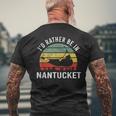 I'd Rather Be In Nantucket Massachusetts Nantucket Men's T-shirt Back Print Gifts for Old Men
