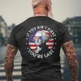 If You Aint First Youre Last Funny 4Th Of July Mens Back Print T-shirt Gifts for Old Men