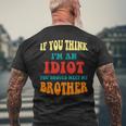 If You Think Im An Idiot You Should Meet My Brother Gift For Mens Mens Back Print T-shirt Gifts for Old Men