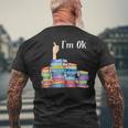 Im Ok National Book Lovers Day Reading Book Lovers Reading Funny Designs Funny Gifts Mens Back Print T-shirt Gifts for Old Men