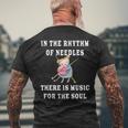 In The Rhythm Of Needles There Is Music For The Soul Gift Mens Back Print T-shirt Gifts for Old Men