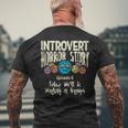 Introvert Shy Antisocial Horror Story Quote Of Workinggroup Antisocial Men's T-shirt Back Print Gifts for Old Men