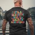It's A Beautiful Day To Shape Behaviors Men's T-shirt Back Print Gifts for Old Men