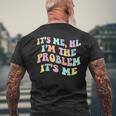 Its Me Hi Im The Problem Mens Back Print T-shirt Gifts for Old Men