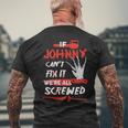 Johnny Name Halloween Horror Gift If Johnny Cant Fix It Were All Screwed Mens Back Print T-shirt Gifts for Old Men