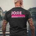 Josie Name Personalized Retro Vintage 80S 90S Birthday Men's Back Print T-shirt Gifts for Old Men