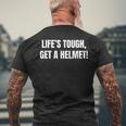 Life's Tough Get A Helmet Life Is Tough Inspirational Quote Men's T-shirt Back Print Gifts for Old Men