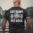 Lift Heavy Pet Dogs Bodybuilding Weightlifting Dog Lover Mens Back Print T-shirt Gifts for Old Men