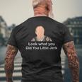 Look What You Did You Little Jerk Mens Back Print T-shirt Gifts for Old Men