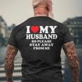I Love My Husband I Love My Hot Husband So Stay Away Men's T-shirt Back Print Gifts for Old Men