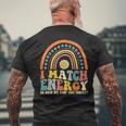 I Match Energy So How We Gone Act Today Mens Back Print T-shirt Gifts for Old Men