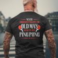 Never Underestimate An Old Man Who Plays Ping Pong Funny Old Man Funny Gifts Mens Back Print T-shirt Gifts for Old Men
