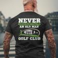 Never Underestimate An Old Man With A Golf Club Golfing Old Man Funny Gifts Mens Back Print T-shirt Gifts for Old Men