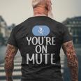 New Youre On Mute Funny Video Chat Work From Home5439 - New Youre On Mute Funny Video Chat Work From Home5439 Mens Back Print T-shirt Gifts for Old Men