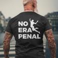 No Era Penal Mexican Football Fans Mens Back Print T-shirt Gifts for Old Men