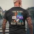I Have No Idea What This Is Retro 70S 80S 90S Years Men's T-shirt Back Print Gifts for Old Men