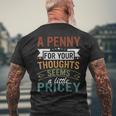 A Penny For Your Thoughts Seems A Little Pricey Joke Men's T-shirt Back Print Gifts for Old Men
