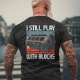 I Still Play With Blocks Maintenance Mechanic Motor Engine Men's T-shirt Back Print Gifts for Old Men