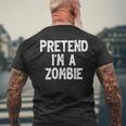 Pretend I'm A Zombie Lazy Easy Halloween Costume Men's T-shirt Back Print Gifts for Old Men