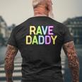 Rave Daddy Music Festival 80S 90S Party Fathers Day Dad 90S Vintage Designs Funny Gifts Mens Back Print T-shirt Gifts for Old Men