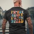 Short People Saying Humor Funny Im Not Short Im Fun Sized Mens Back Print T-shirt Gifts for Old Men