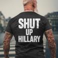 Shut Up Hillary Funny Anti Hillary Clinton Mens Back Print T-shirt Gifts for Old Men