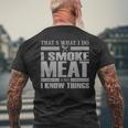 I Smoke Meat And I Know Things Bbq Grill Barbecue Party Dad Men's Back Print T-shirt Gifts for Old Men