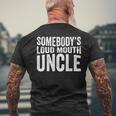 Somebodys Loud Mouth Uncle Fathers Day Funny Uncle Funny Gifts For Uncle Mens Back Print T-shirt Gifts for Old Men
