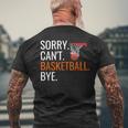 Sorry Cant Basketball Bye Funny Hooping Gift Mens Back Print T-shirt Gifts for Old Men