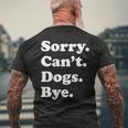 Sorry Can't Dogs Bye Dog Men's T-shirt Back Print Gifts for Old Men