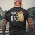 Sorry I Can’T My Cat Needs Me Funny - Sorry I Can’T My Cat Needs Me Funny Mens Back Print T-shirt Gifts for Old Men