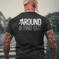 Stick Man Around And Find Out Funny Saying Adult Humor Men Humor Funny Gifts Mens Back Print T-shirt Gifts for Old Men