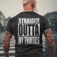 Straight Outta My Thirties Funny 40Th Birthday Gift 40Th Birthday Funny Gifts Mens Back Print T-shirt Gifts for Old Men